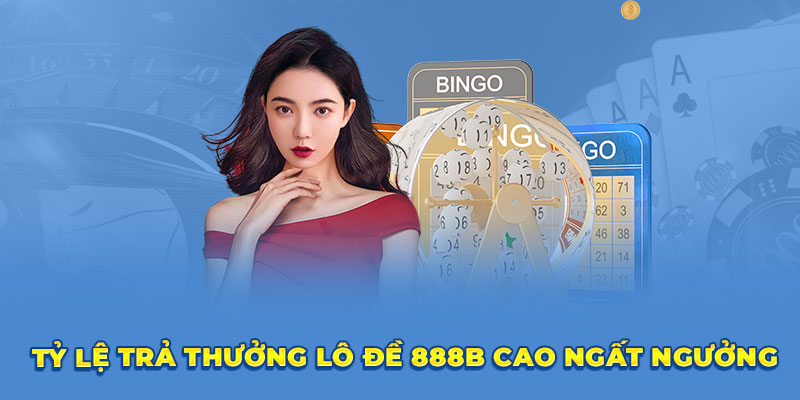 Lô Đề 888: Những Thông Tin Xoay Thể Loại Đầy Mới Mẻ 2 Tỷ lệ trả thưởng quá hấp dẫn với người chơi